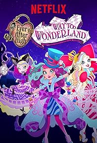 Primary photo for Ever After High: Way Too Wonderland