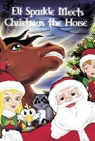 Primary photo for Elf Sparkle Meets Christmas the Horse