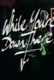 While You're Down There (1986)