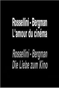 Primary photo for Rossellini - Bergman, l'amour du cinéma