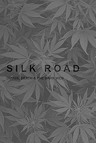 Primary photo for Silk Road: Drugs, Death and the Dark Web