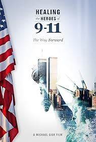 Healing the Heroes of 9-11: The Way Forward (2021)