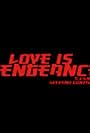 Love Is Vengeance (2010)