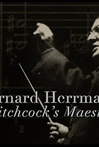 Primary photo for Bernard Herrmann: Hitchcock's Maestro