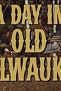 A Day in Old Milwaukee (1964)