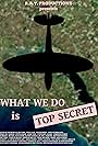 What We Do Is Top Secret (2018)