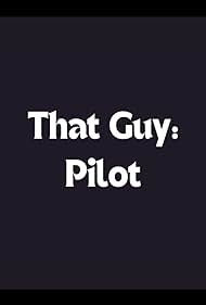 That Guy: Pilot (2014)