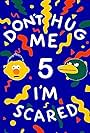 Don't Hug Me I'm Scared 5 (2015)