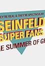 They're Real and They're Spectacular: Seinfeld Super Fans & the Summer of George (2016)