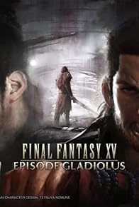 Primary photo for Final Fantasy XV: Episode Gladiolus