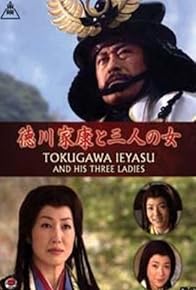 Primary photo for Shogun Tokugawa Ieyasu and his Three Ladies