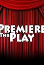 Premiere the Play, the Podcast (2021)