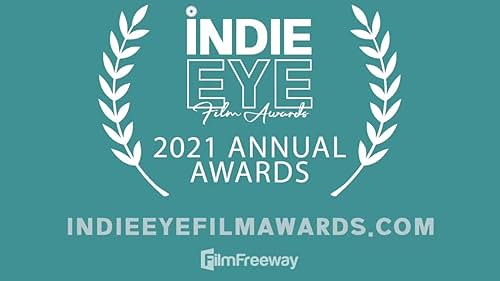 IndieEye Film Awards podcast - 2021 Annual Awards