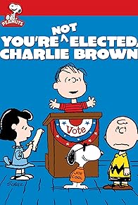 Primary photo for You're Not Elected, Charlie Brown