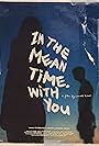 In the Meantime, with You (2021)