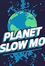 Planet Slow Mo (2019)