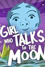 The Girl Who Talks to the Moon (2018)