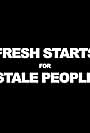 Fresh Starts 4 Stale People (2011)