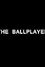 The Ballplayer (2010)