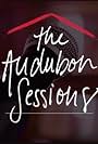 The Audubon Sessions (2013)