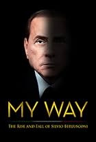 Silvio Berlusconi in My Way: The Rise and Fall of Silvio Berlusconi (2016)