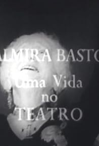 Primary photo for Palmira Bastos - Uma Vida no Teatro