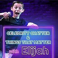 Primary photo for Celebrity Chatter and Things that Matter with Elijah