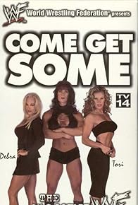 Primary photo for Come Get Some: The Women of the WWF