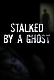 Stalked by a Ghost (2013)