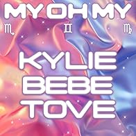 Primary photo for Kylie Minogue Feat. Bebe Rexha & Tove Lo: My Oh My