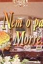 Nem o Pai Morre Nem a Gente Almoça (1990)