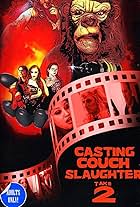 Casting Couch Slaughter 2: The Second Coming