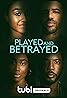 Played and Betrayed (2024) Poster