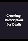 Greenboy: Prescription for Death (2013)