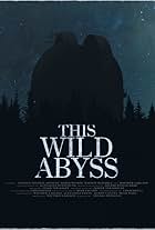 This Wild Abyss