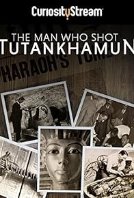 Primary photo for The Man who Shot Tutankhamun