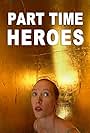 Part Time Heroes (2007)