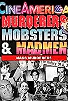 Murderers, Mobsters & Madmen Vol. 3: Psychos and Mass Murderers