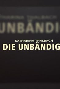 Primary photo for Katharina Thalbach - Die Unbändige