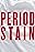 Period Stain