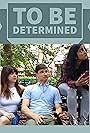 Arya Kashyap, Audrey Kovár, and Danny Bryck in To Be Determined (2019)