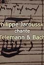 Philippe Jaroussky singt Telemann und Bach (2016)