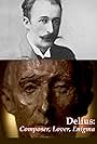 Delius: Composer, Lover, Enigma (2012)