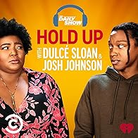 Primary photo for Hold Up with Dulcé Sloan & Josh Johnson from the Daily Show