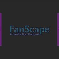 Primary photo for FanScape - A FanFiction Podcast