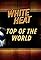 White Heat: Top of the World's primary photo