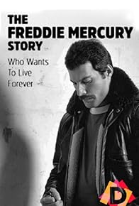 Primary photo for The Freddie Mercury Story: Who Wants to Live Forever