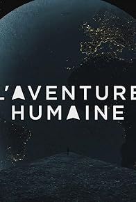 Primary photo for L'aventure humaine