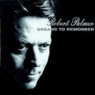 Robert Palmer: Dreams to Remember (1991)