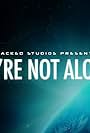 We're Not Alone (2016)